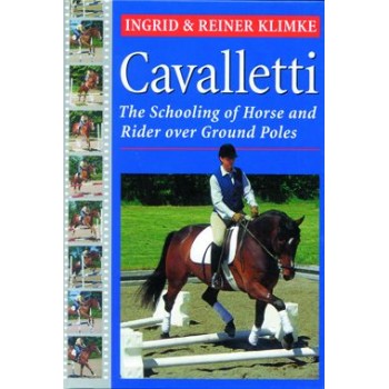 CAVALLETTI - THE SCHOOLING OF HORSE AND RIDER OVER GROUND RULES