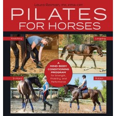 PILATES FOR HORSES: A MIND-BODY CONDITIONING PROGRAM FOR STRENGTH, MOBILITY AND PERFORMANCE
