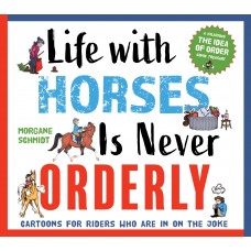 LIFE WITH HORSES IS NEVER ORDERLY